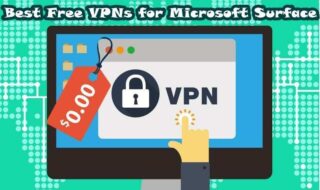 Best Free VPN for Microsoft Surface Pro And Laptops | Windows 10 Pro or S Version